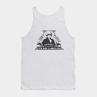 I can't please everyone. I'm not a dollar! / vintage Tank Top